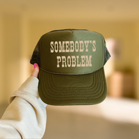 Somebody's Problem Trucker Hat