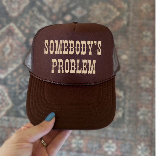 Somebody's Problem Trucker Hat