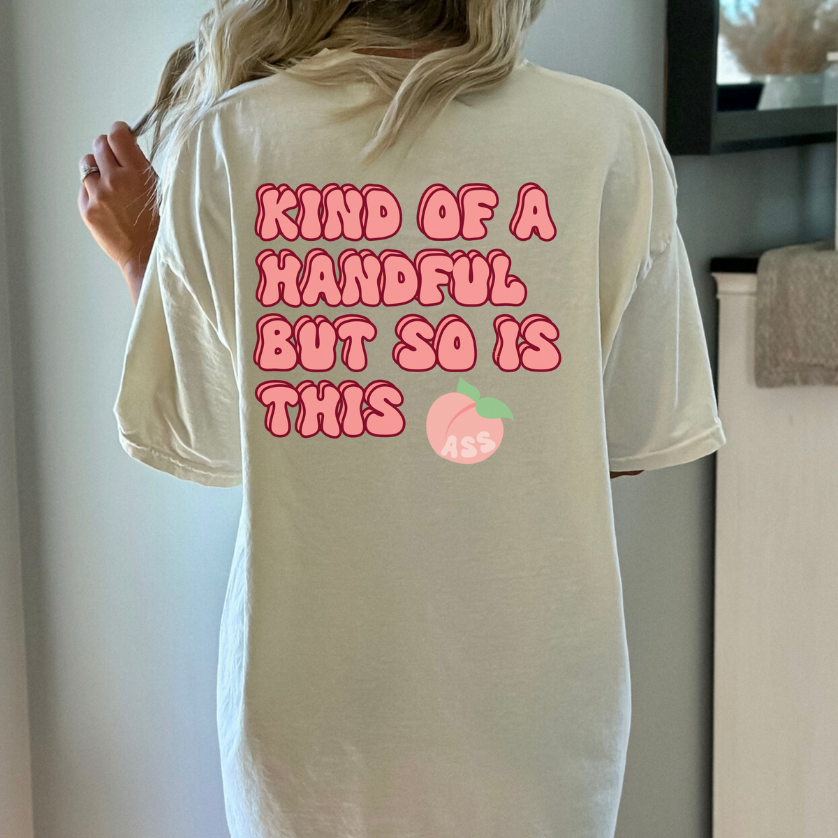 "Kind of a Handful, Peachy Tee"