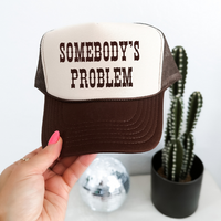 Somebody's Problem Trucker Hat