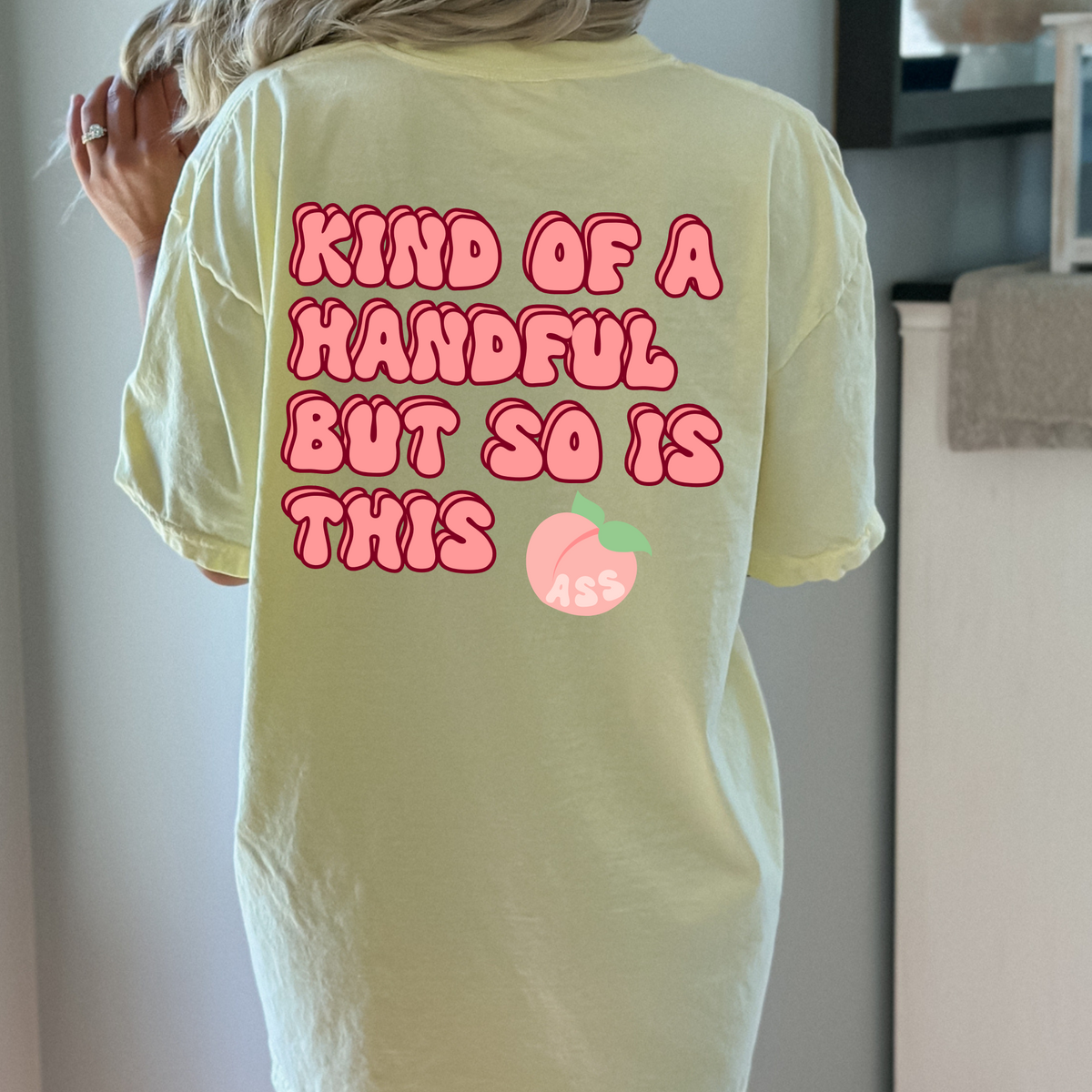 "Kind of a Handful, Peachy Tee"