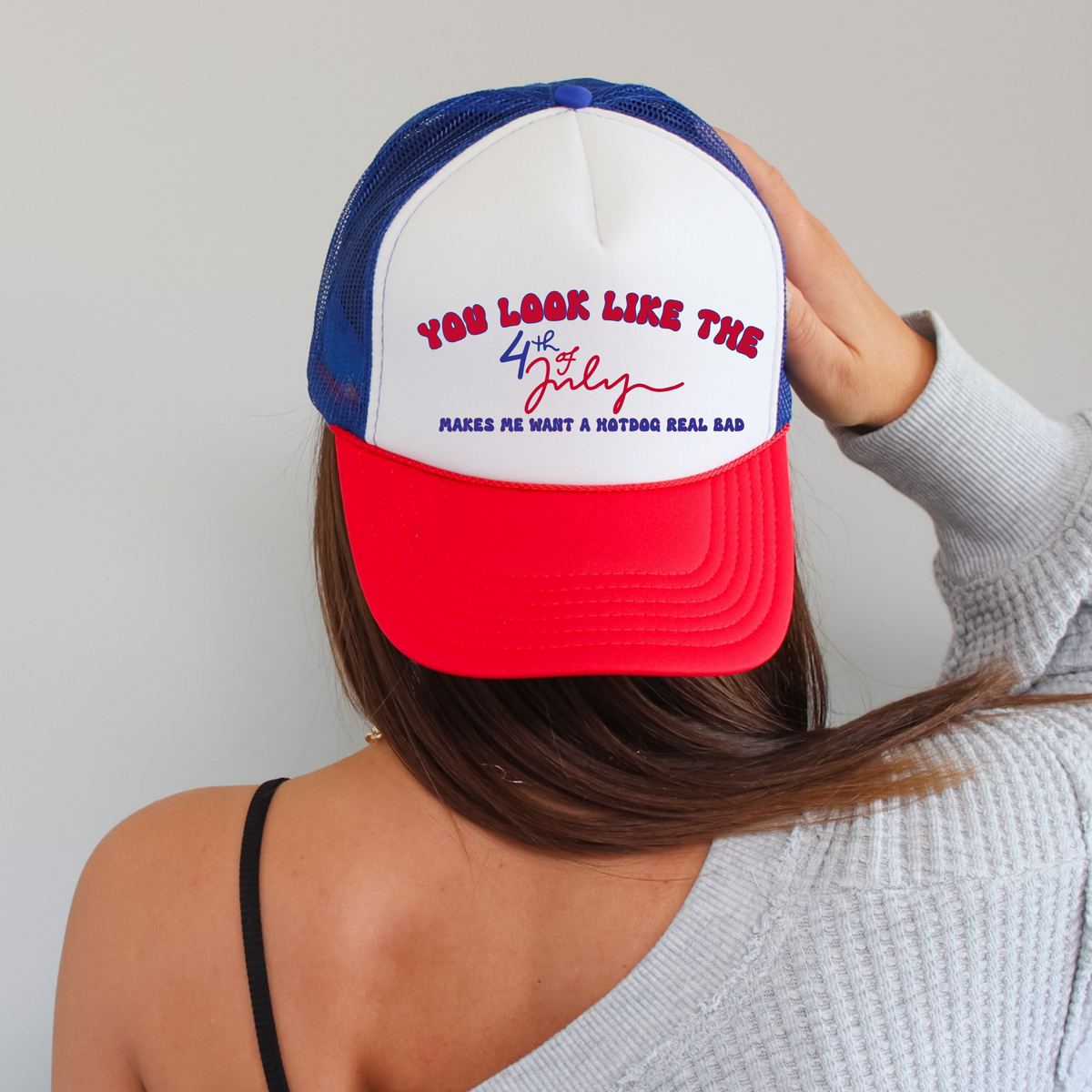 You Look Like the Fourth of July Trucker Hat