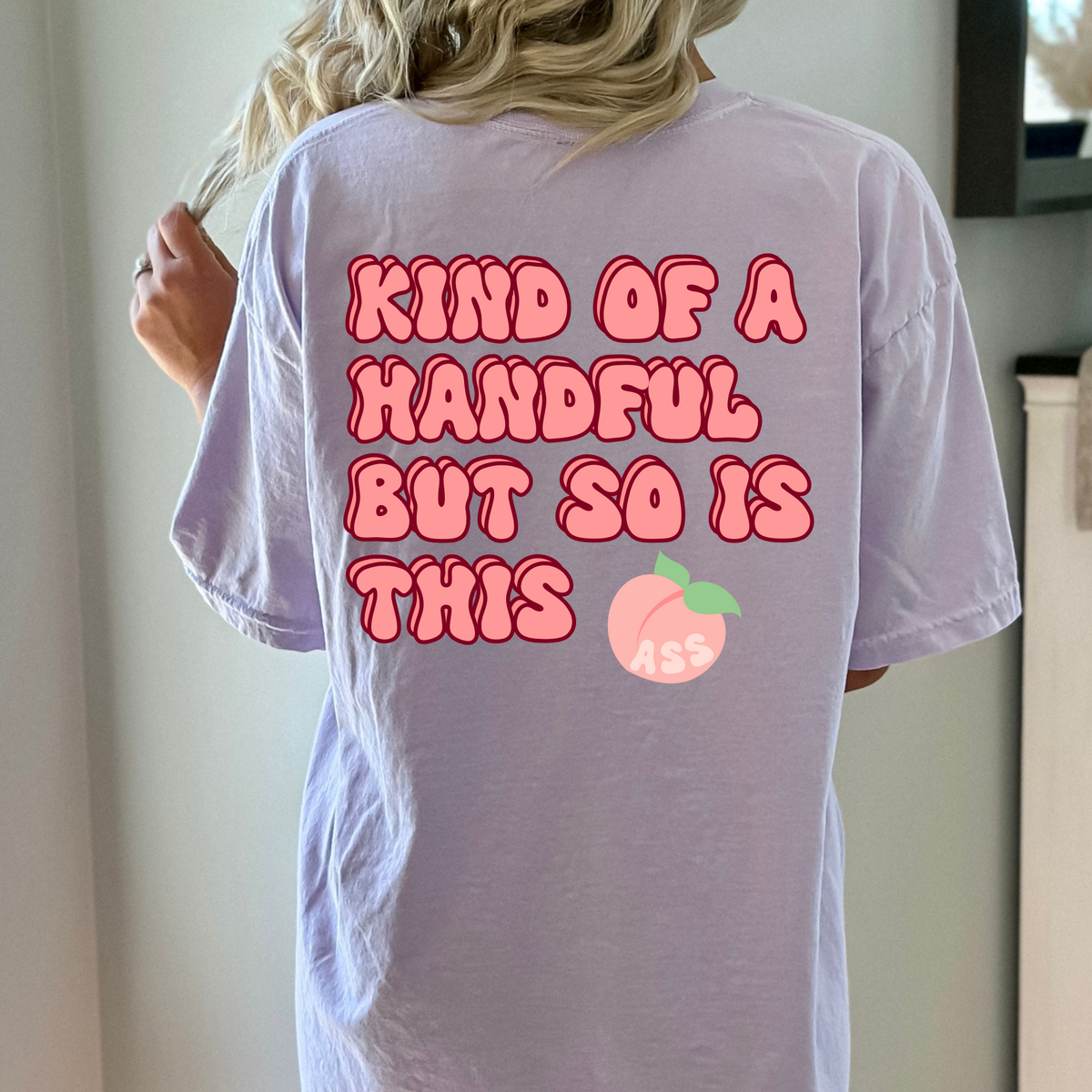 "Kind of a Handful, Peachy Tee"