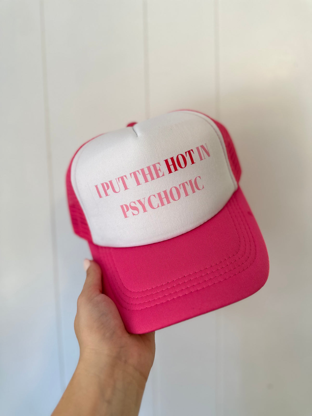 "I put the HOT in Psychotic" Trucker hat