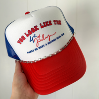 You Look Like the Fourth of July Trucker Hat
